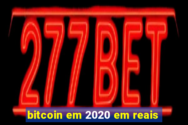 bitcoin em 2020 em reais